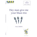 Hey man give me your blues trio